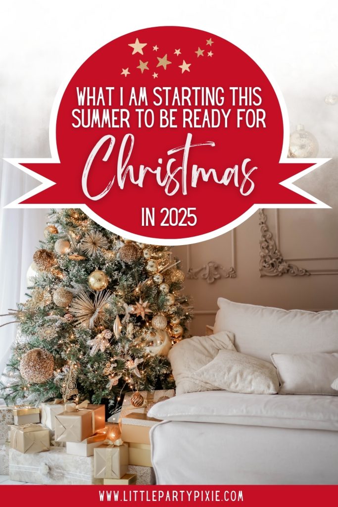 text overlay over a christmas tree and white couch saying What I am starting this summer to be ready for Christmas in 2025