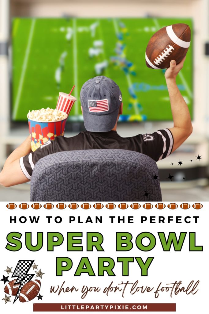 back view of a football fan with a bucket of pop corn and american football, text overlay how to plan the perfect super bowl party when you don't love football