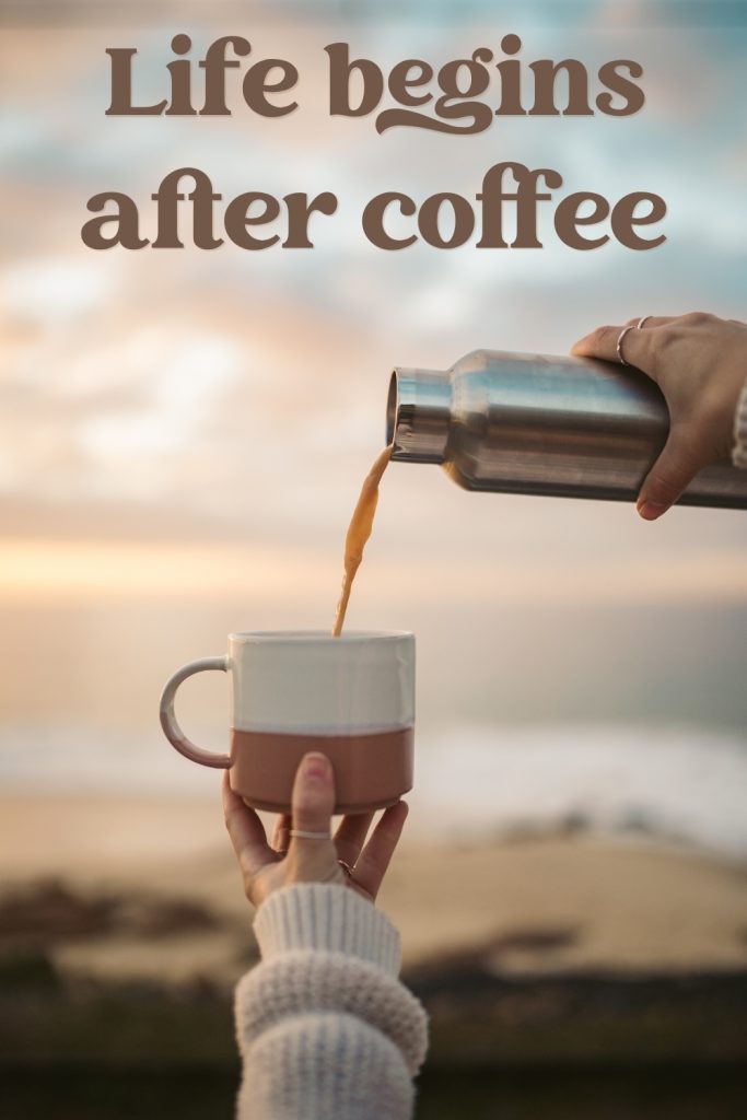 a womans hand pouring coffee from a thermos into a ceramic mug at sunrose; text overlay life begins after coffee