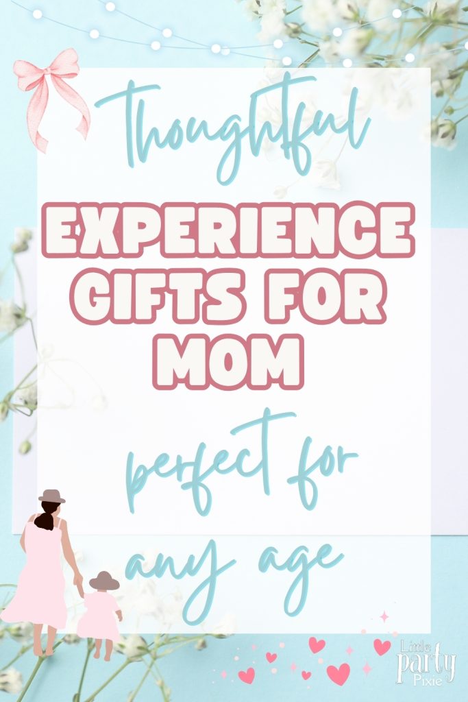 thoughtful experience gifts for mom text over floral bakcground