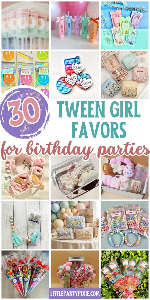 collage of images party favor gift ideas aimed at pretten girls with text overlay 30 tween girl favors for birthday parties