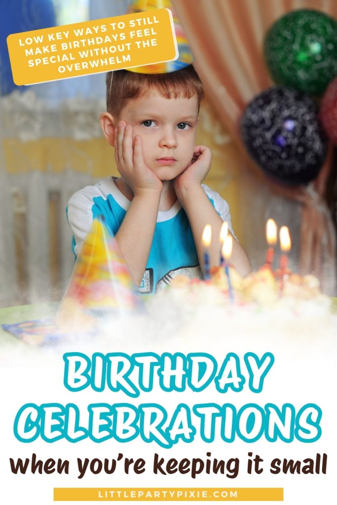 a shy looking child celebrating a birthday. text overlay birthday celebrations when you're keeping it small