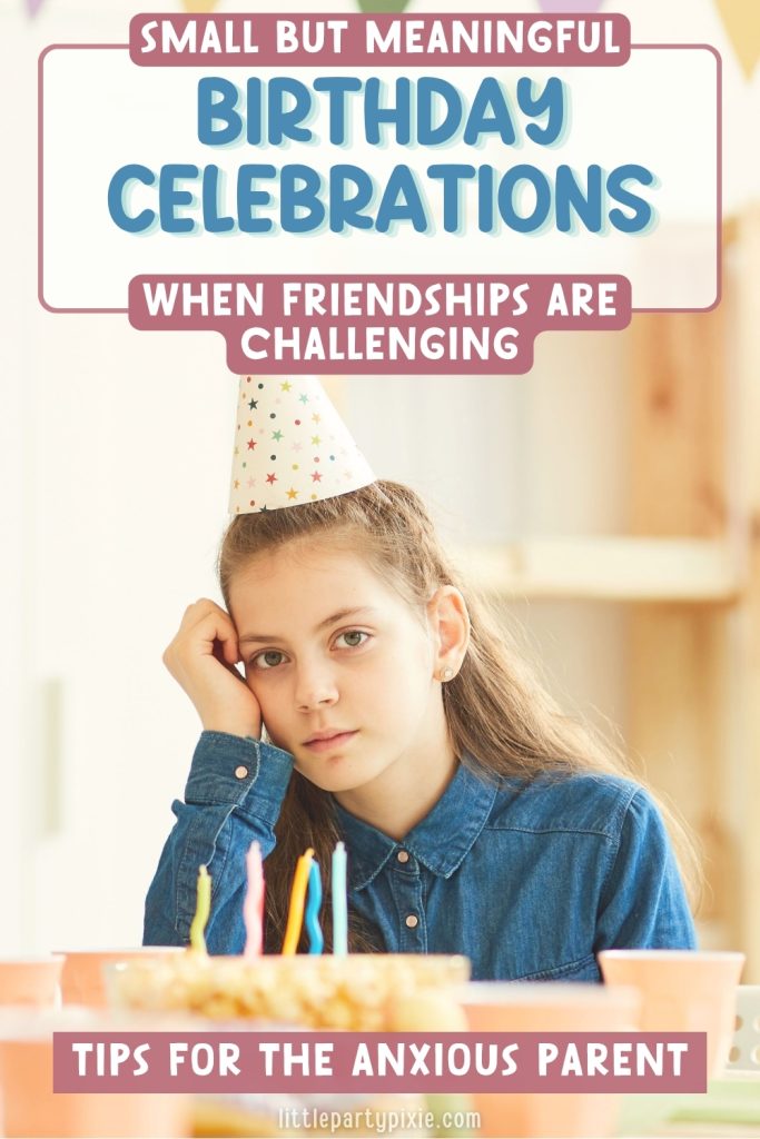 i teen girl looking gum with her party hat and cake text overlay small but meaningful birthday celebrations when friendships are challenging tips for the anxious parent