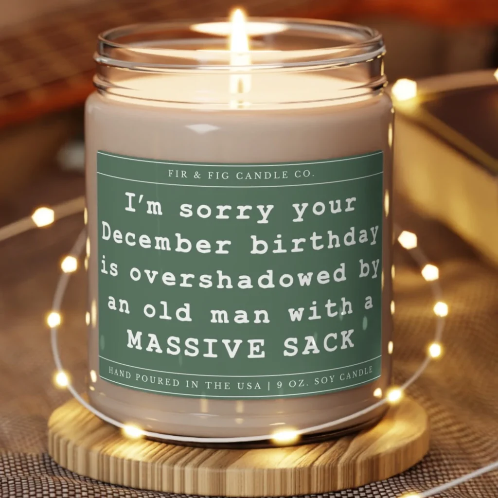A funny hand poured soy candle with a cheeky December birthday message, a hilarious and lighthearted December birthday gift idea.